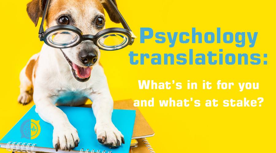 Psychology translations—What’s in it for you and what’s at stake?