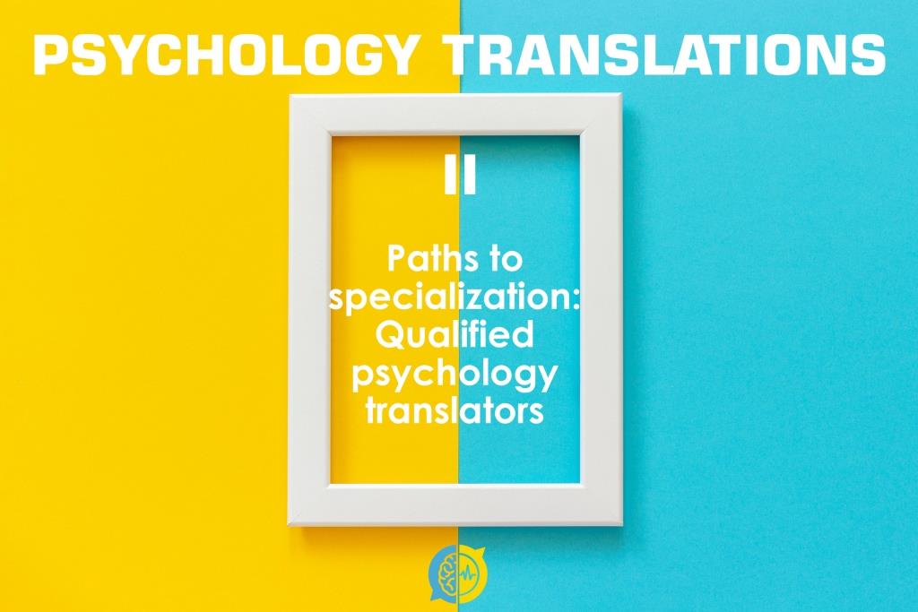 Psychology translations (II). Paths to specialization—Qualified psychology translators