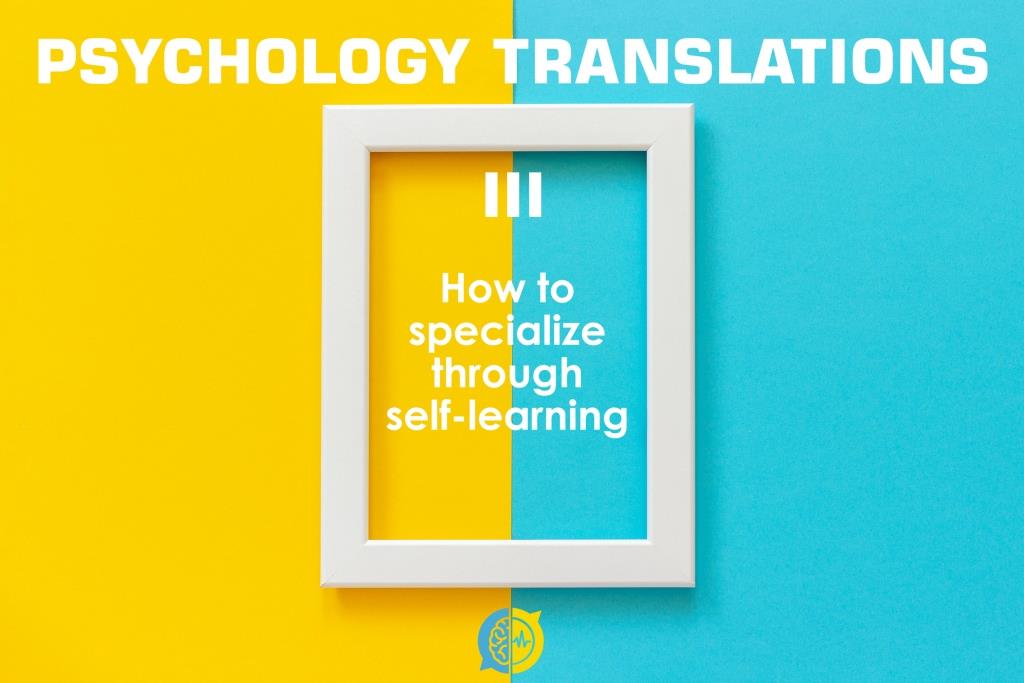 Psychology translations (III). How to specialize through self-learning